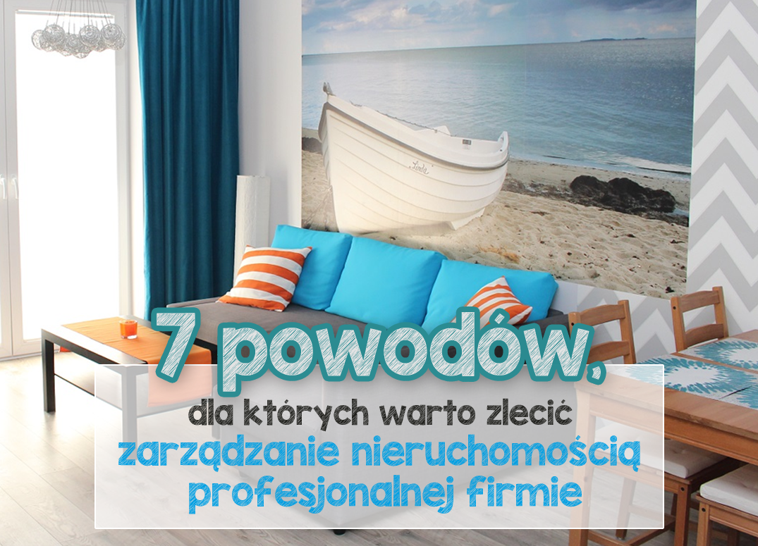 7 powodów, dla których warto zlecić zarządzanie nieruchomością profesjonalnej firmie